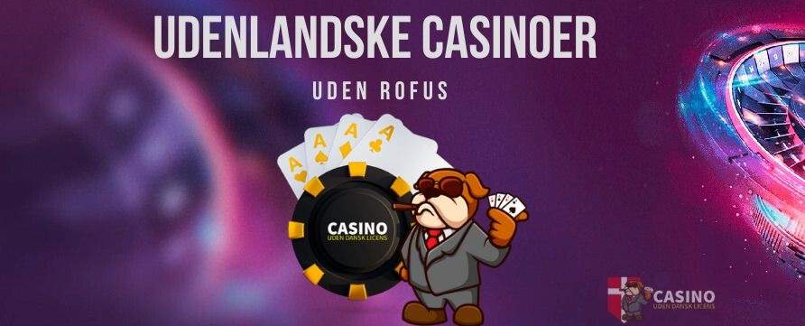 Online Casino Uden Dansk Licens - Alt Du Skal Vide