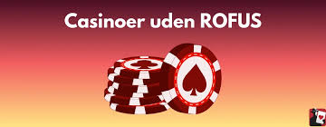 De Bedste Casinoer Uden Rofus I Danmark