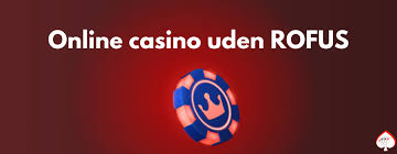 De Bedste Casinoer Uden Rofus I Danmark